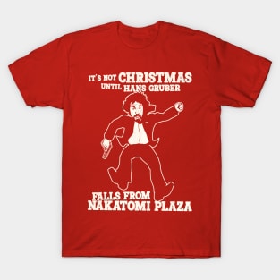 It's Not Christmas Until Hans Gruber Falls From Nakatomi Plaza T-Shirt